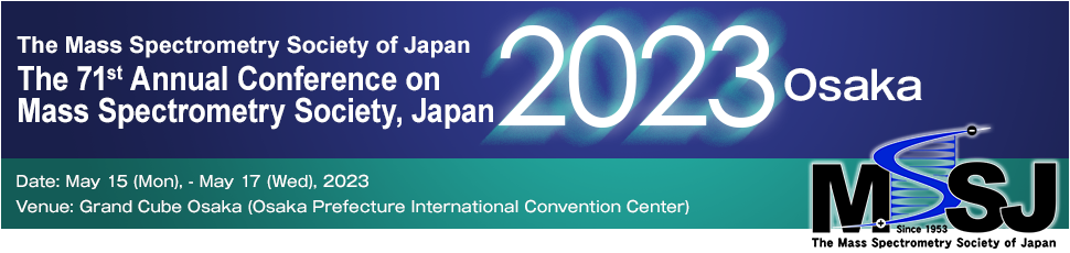 The Mass Spectrometry society of Japan - The 71st Annual Conference on Mass Spectrometry, Japan