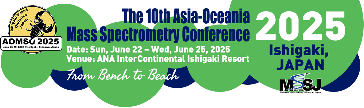 The 10th Asia-Oceania Mass Spectrometry Conference (AOMSC2025) - organized by the Mass Spectrometry Society of Japan